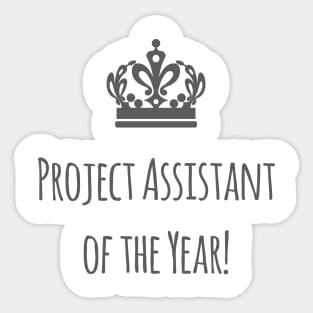 Project Assistant of the Year! with grey Crown Celebration Sticker